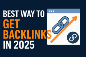 Best Way to Get Backlinks in 2025